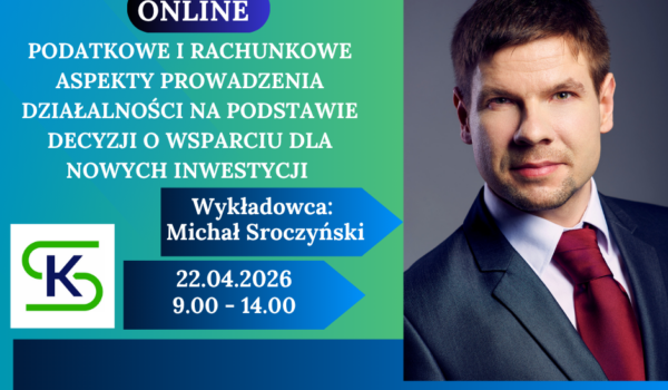 Podatkowe i rachunkowe aspekty prowadzenia działalności na podstawie decyzji o wsparciu dla nowych inwestycji - online