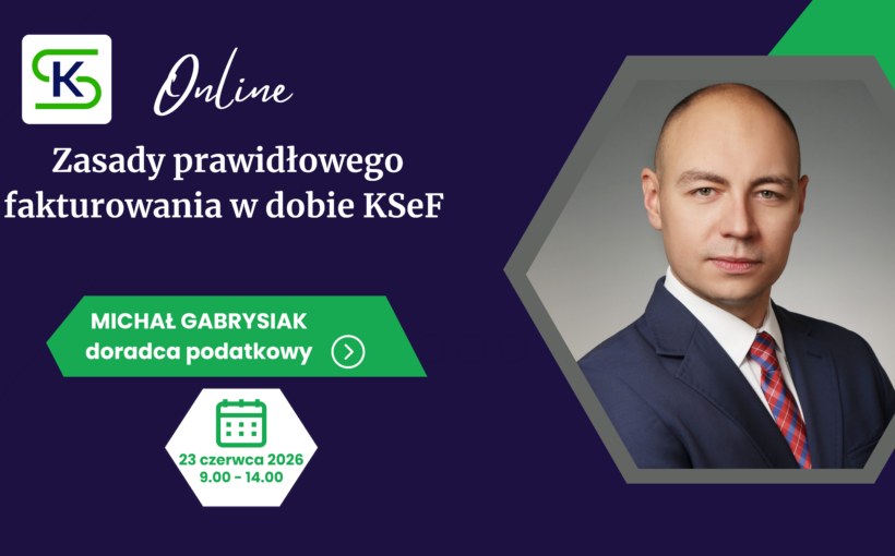 Zasady prawidłowego fakturowania w dobie KSeF – online
