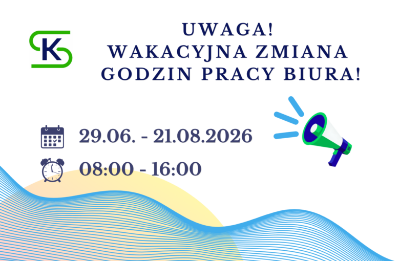 Uwaga! Zmiana godzin pracy Biura w okresie wakacyjnym!