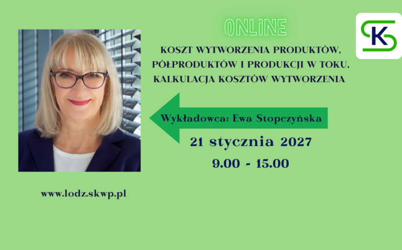 Koszt wytworzenia produktów, półproduktów i produkcji w toku, kalkulacja kosztów wytworzenia – online
